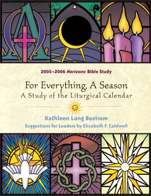 For Everything, a Season: A Study of the Liturgical Calendar (2005-2006)